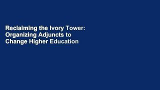 Reclaiming the Ivory Tower: Organizing Adjuncts to Change Higher Education