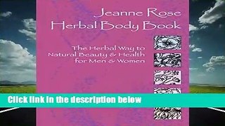Jeanne Rose s Herbal Body: Natural Beauty and Health for Men and Women