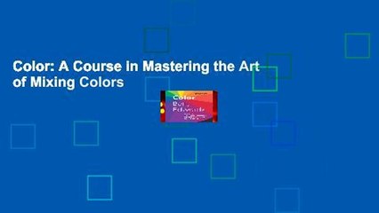 Color: A Course in Mastering the Art of Mixing Colors