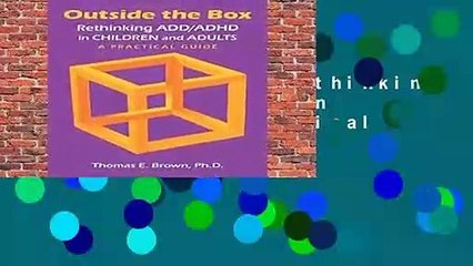 Outside the Box: Rethinking ADD/ADHD in Children and Adults: A Practical Guide