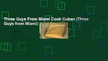 Three Guys From Miami Cook Cuban (Three Guys from Miami)