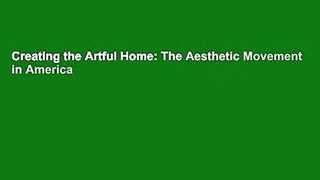 Creating the Artful Home: The Aesthetic Movement in America