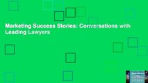 Marketing Success Stories: Conversations with Leading Lawyers