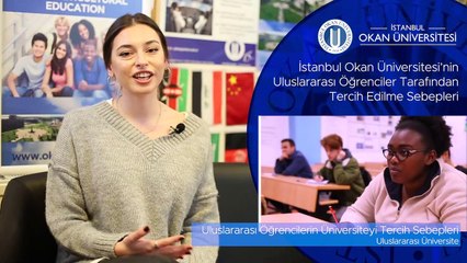 İstanbul Okan Üniversitesi - Uluslararası Öğrencilerin Üniversiteyi Tercih Sebepleri