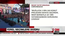 Erdoğan:  Baktık Muğla susuzluktan kavrulmaya gidiyor DSİ’yi devreye soktuk