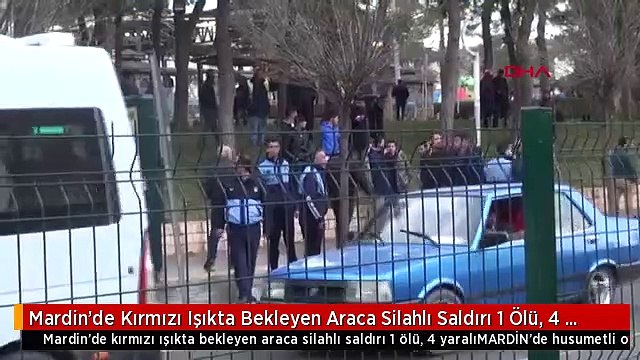 Mardin'de Kırmızı Işıkta Bekleyen Araca Silahlı Saldırı 1 Ölü, 4 Yaralı