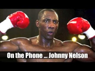 JOHNNY NELSON - 'I WOULD COME BACK JUST TO FIGHT MARCO HUCK & EXPOSE THE DIVISION FOR WHAT IT IS'.