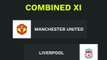 Manchester United v Liverpool: Combined XI