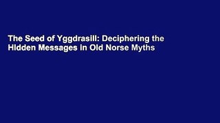 The Seed of Yggdrasill: Deciphering the Hidden Messages in Old Norse Myths