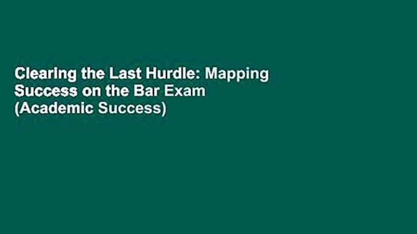 Clearing the Last Hurdle: Mapping Success on the Bar Exam (Academic Success)