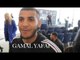 GAMAL YAFAI - 'IVE NOT SHOWN HOW GOOD I AM YET I WANT TO BE IN 50/50 FIGHTS'
