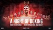 MTK MANCHESTER FOR MTK GLOBAL PRESENTS - *A NIGHT OF BOXING* (LIVE FROM MANCHESTER)