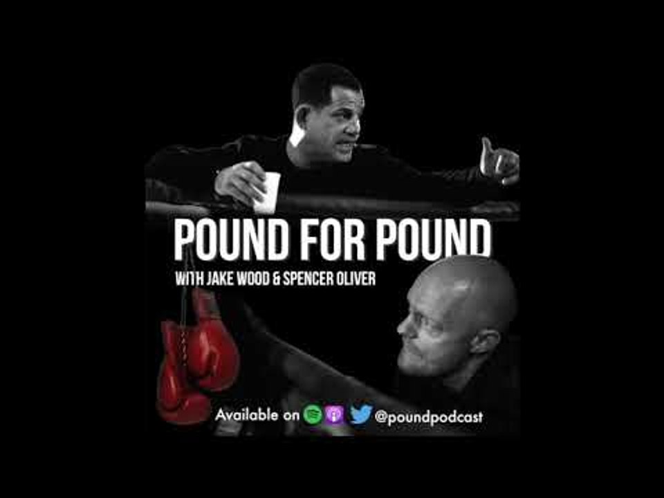 DAVE ALLEN & KUGAN CASSIUS - *POUND FOR POUND* PODCAST WITH JAKE WOOD & SPENCER OLIVER *EPISODE 40*