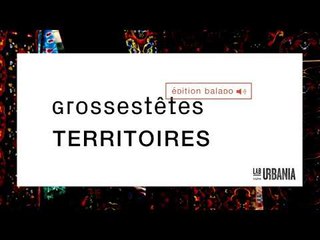 Territoires - Grosses Têtes - Édition balado