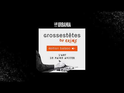 L'art de faire avouer - Grosses Têtes du crime