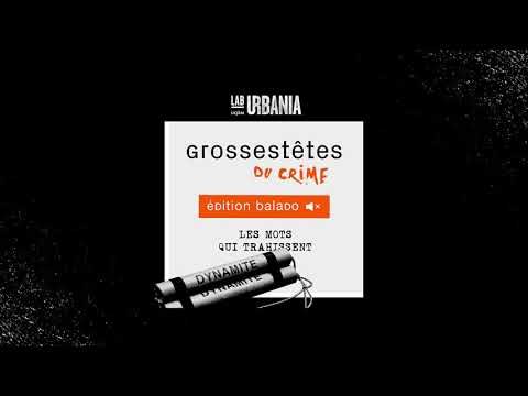 Les mots qui trahissent - Grosses Têtes du crime
