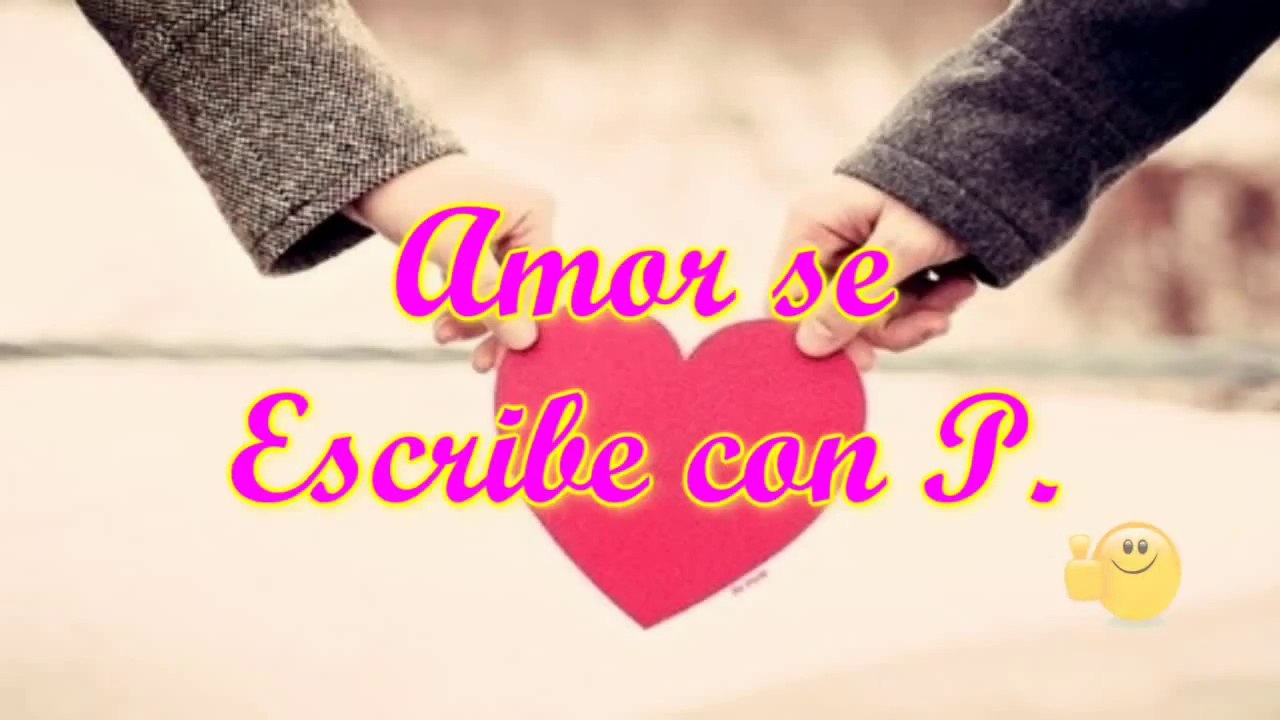 Amor se escribe con P _ Poemas de Paciencia _ Perseverancia en el Amor _ Frases de Perdon