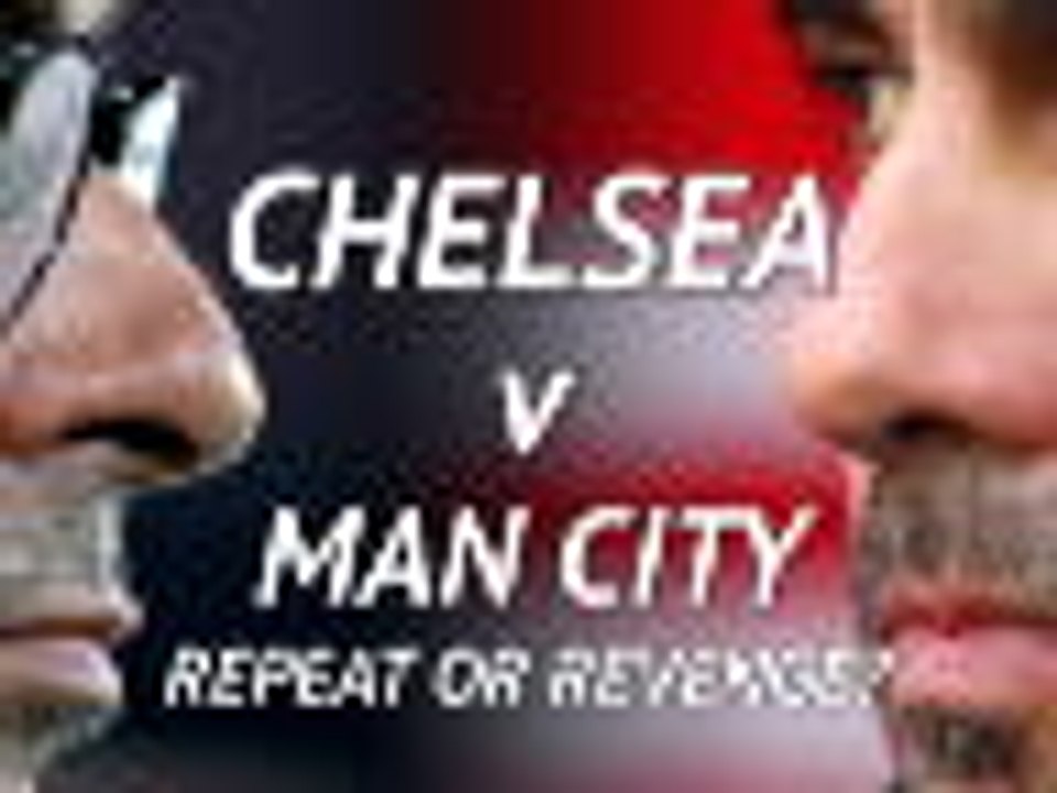 Revenge or Repeat? Chelsea v Man City preview