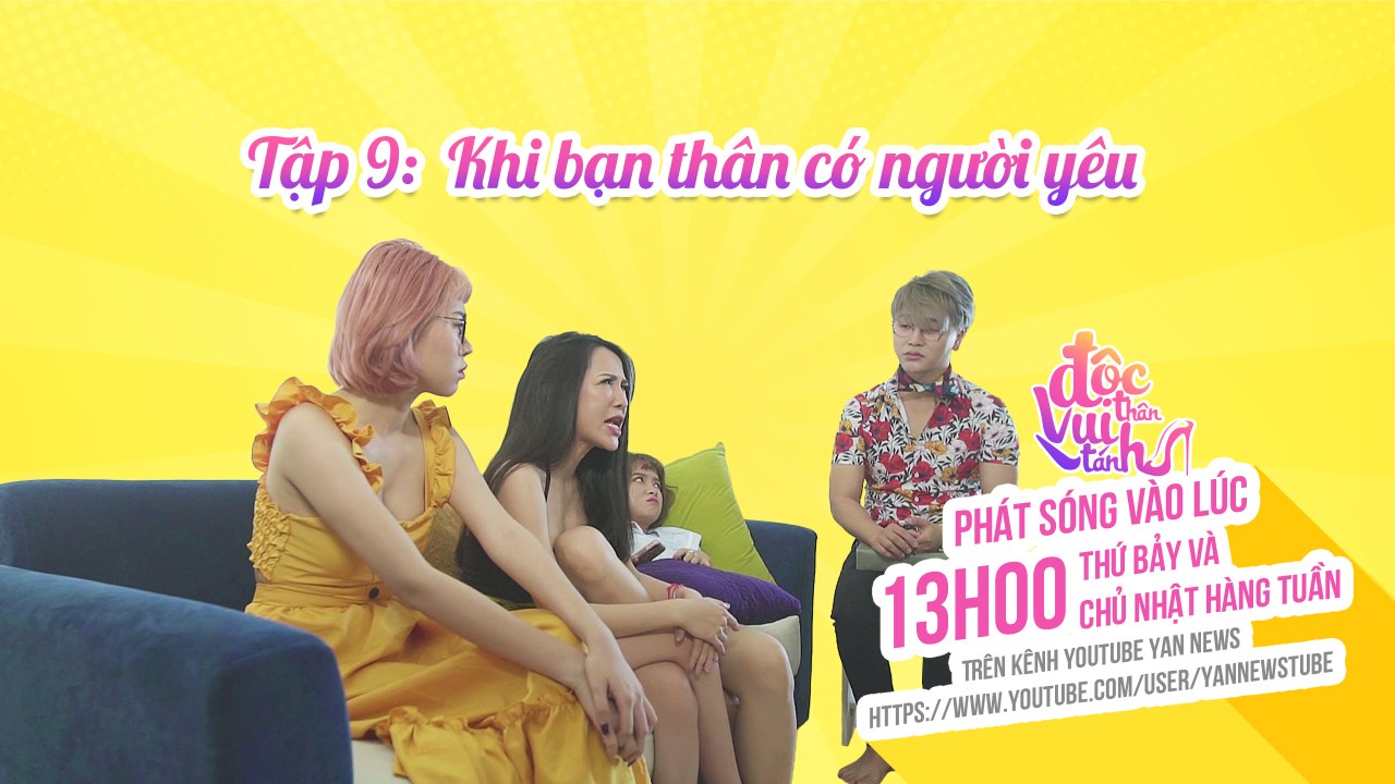 Độc Thân Vui Tánh Tập 9: Khi Bạn Thân Có Người Yêu - Phim Sitcom 2019 - YAN News