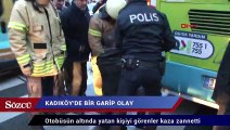 Kadıköy’de garip olay “Bebeğim orada” dedi otobüsün altına girdi