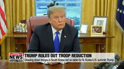 Drawing down troops in South Korea not on table for N. Korea-U.S. summit: Trump