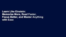 Learn Like Einstein:  Memorize More, Read Faster, Focus Better, and Master Anything with Ease