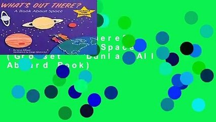 What s Out There?: A Book about Space (Grosset   Dunlap All Aboard Book)