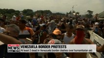 At least 2 dead in Venezuela border clashes over humanitarian aid