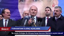 Ulaştırma Bakanı Turhan’dan ilginç seçim açıklaması