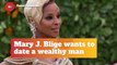 Mary J. Blige Is Not Dating Anyone With Less Money Than She Has