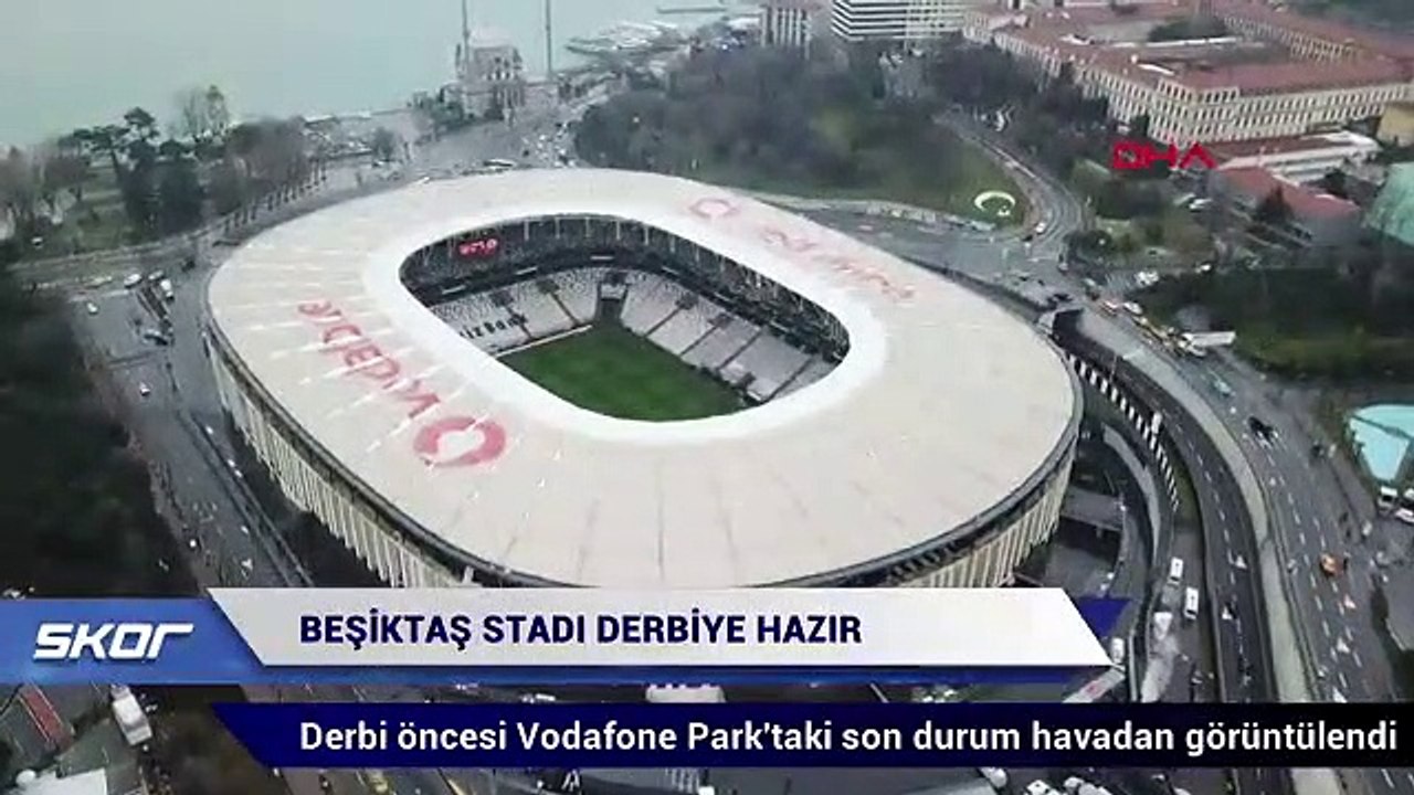 Derbi öncesi Vodafone Park'taki son durum havadan görüntülendi