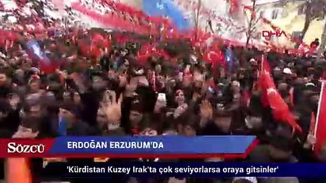 Erdoğan: 'Kürdistan Kuzey Irak’ta çok seviyorlarsa oraya gitsinler'