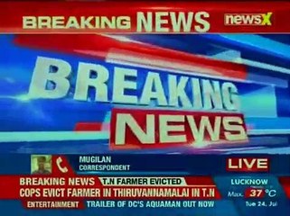 Farmer evicted from land in Thiruvannamalai; protesting against land acquisition