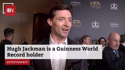 Hugh Jackman Has Joined The Guinness Book Of World Records