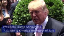 President Trump Announces 'A Salute to America' for Fourth of July