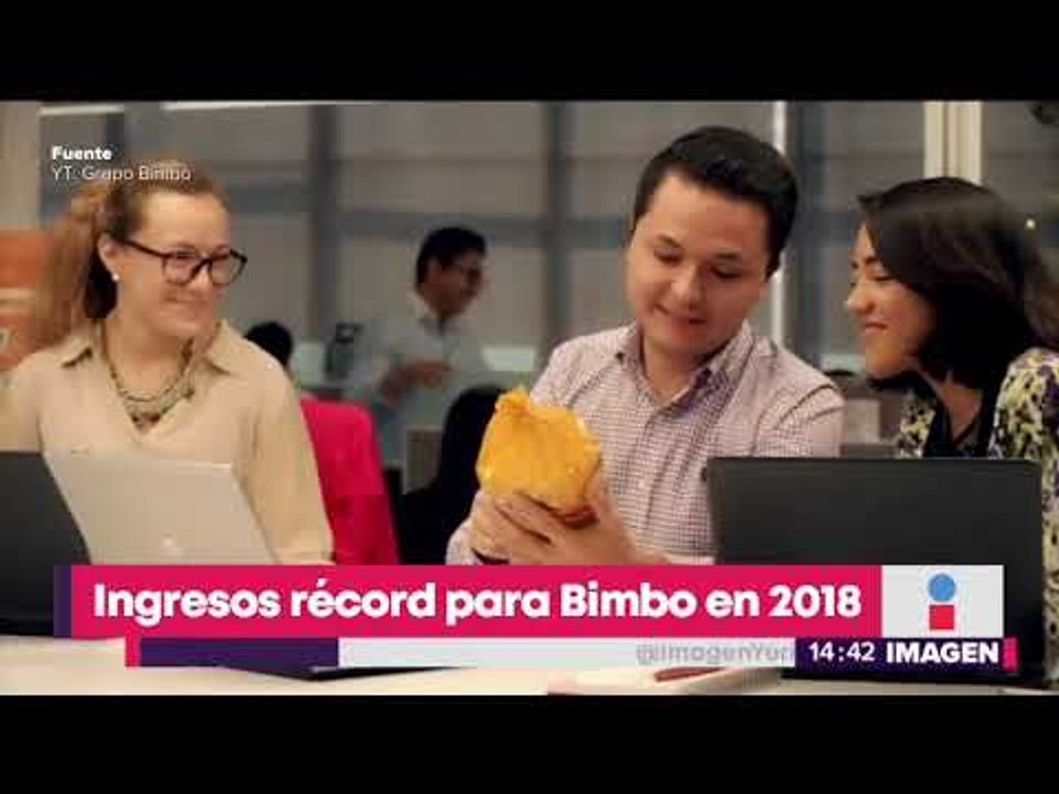 Ingresos récord para Bimbo en 2018; más dinero que en toda su historia | Noticias con Yuriria