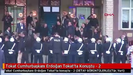 Tokat Cumhurbaşkanı Erdoğan Tokat'ta Konuştu - 2