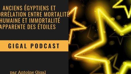 Anciens Égyptiens et Corrélation entre mortalité humaine et Immortalité apparente des étoiles