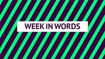 Week in words - weekend review