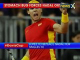 Rafael Nadal down with Delhi belly; pulls out of Davis Cup opening match