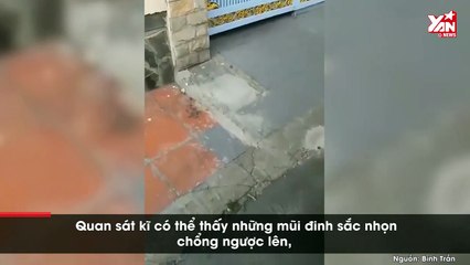 Không thích ai làm phiền nhà mình, gia chủ đã “trồng” đinh trên vỉa hè như 1 cái bẫy