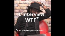 L'interview WTF de Tété