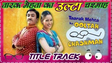 Taraak Mehta Ka Ooltah Chashmah (तारक मेहता का उल्टा चश्मा) Title Track By SAB TV