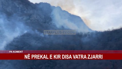 NË PREKAL E KIR DISA VATRA ZJARRI