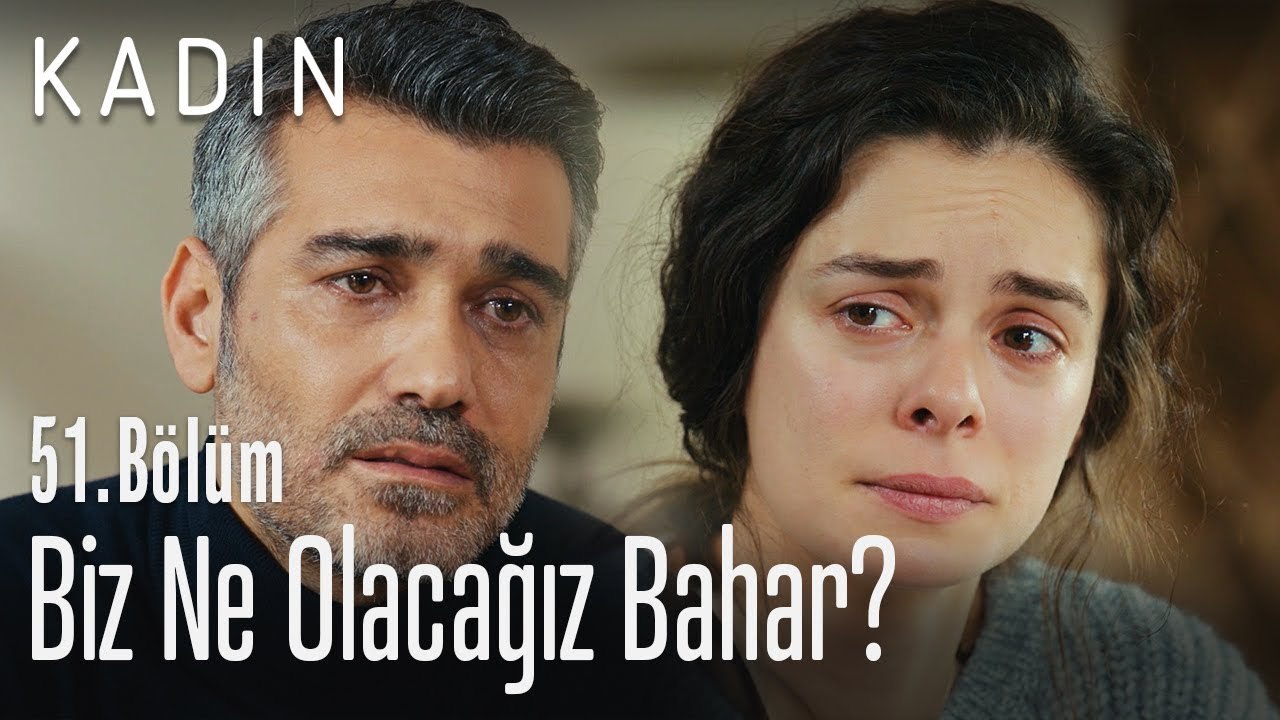 Biz ne olacağız Bahar? - Kadın 51. Bölüm