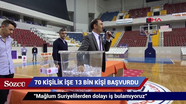 70 kişilik işe 13 bin 9 kişi başvurdu