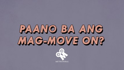 Paano Ba Ang Mag-move On? | Hugot Quotes