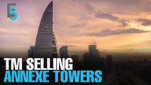 EVENING 5: TM selling Annexe towers