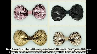 Newborn bow headdress popular children hair clip multi-layer sequin cute new accessories Baby Girls