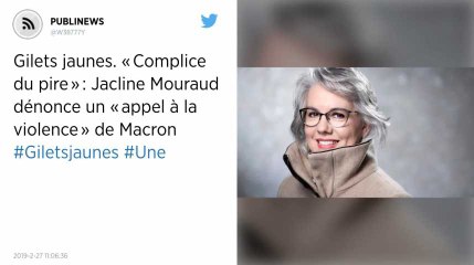 Gilets jaunes. « Complice du pire » : Jacline Mouraud dénonce un « appel à la violence » de Macron
